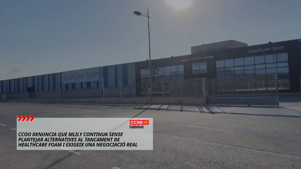 CCOO denuncia que MLILY continua sense plantejar alternatives al tancament de Healthcare Foam i exigeix una negociació real.